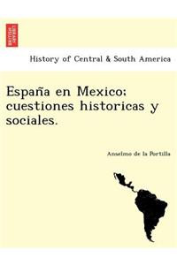 España en Mexico; cuestiones historicas y sociales.