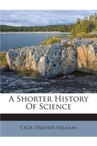 A Shorter History of Science