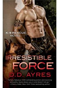Irresistible Force: A K-9 Rescue Novel