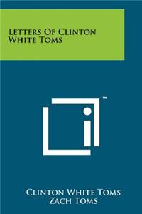 Letters of Clinton White Toms