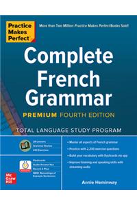 Practice Makes Perfect: Complete French Grammar, Premium Fourth Edition