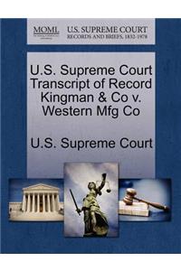 U.S. Supreme Court Transcript of Record Kingman & Co V. Western Mfg Co