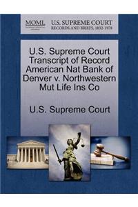 U.S. Supreme Court Transcript of Record American Nat Bank of Denver V. Northwestern Mut Life Ins Co