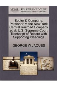 Eppler & Company, Petitioner, V. the New York Central Railroad Company Et Al. U.S. Supreme Court Transcript of Record with Supporting Pleadings