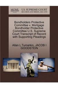 Bondholders Protective Committee V. Mortgage Bondholder Protective Committee U.S. Supreme Court Transcript of Record with Supporting Pleadings