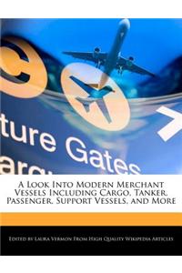 A Look Into Modern Merchant Vessels Including Cargo, Tanker, Passenger, Support Vessels, and More
