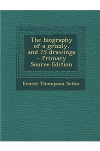 The Biography of a Grizzly, and 75 Drawings