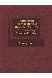 American Homoeopathic Review, Volume 4