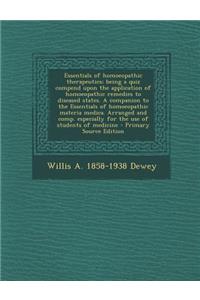 Essentials of Homoeopathic Therapeutics; Being a Quiz Compend Upon the Application of Homoeopathic Remedies to Diseased States. a Companion to the Essentials of Homoeopathic Materia Medica. Arranged and Comp. Especially for the Use of Students of M