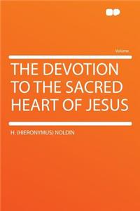 The Devotion to the Sacred Heart of Jesus