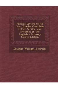 Punch's Letters to His Son, Punch's Complete Letter Writer, and Sketches of the English