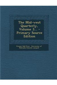 The Mid-West Quarterly, Volume 3...