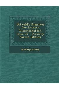 Ostwald's Klassiker Der Exakten Wissenschaften, Issue 35
