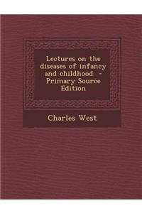 Lectures on the Diseases of Infancy and Childhood