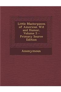 Little Masterpieces of American Wit and Humor, Volume 5