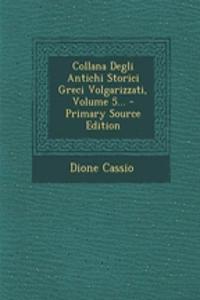 Collana Degli Antichi Storici Greci Volgarizzati, Volume 5...