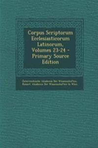 Corpus Scriptorum Ecclesiasticorum Latinorum, Volumes 23-24