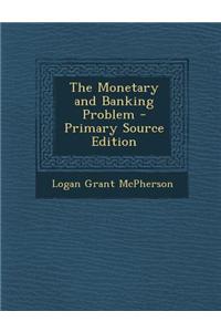 The Monetary and Banking Problem