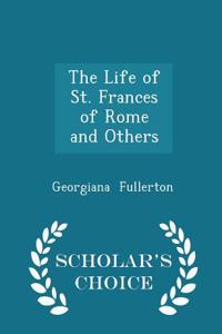 The Life of St. Frances of Rome and Others - Scholar's Choice Edition