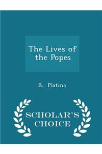 The Lives of the Popes - Scholar's Choice Edition