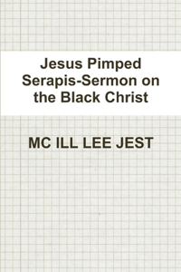 Jesus Pimped Serapis-Sermon on the Black Christ