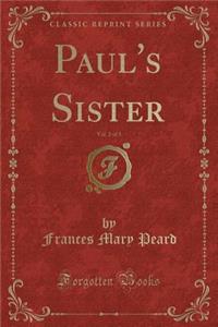 Paul's Sister, Vol. 2 of 3 (Classic Reprint)