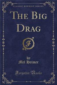 The Big Drag (Classic Reprint)