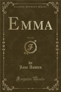 Emma, Vol. 1 of 2 (Classic Reprint)