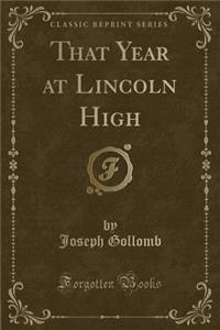 That Year at Lincoln High (Classic Reprint)