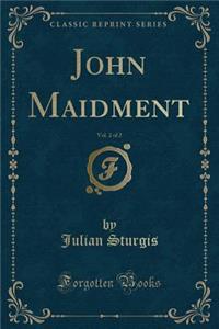 John Maidment, Vol. 2 of 2 (Classic Reprint)