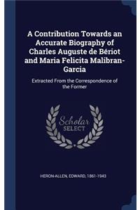 A Contribution Towards an Accurate Biography of Charles Auguste de Bériot and Maria Felicita Malibran-Garcia