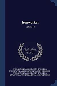 IRONWORKER; VOLUME 19