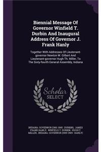 Biennial Message of Governor Winfield T. Durbin and Inaugural Address of Governor J. Frank Hanly