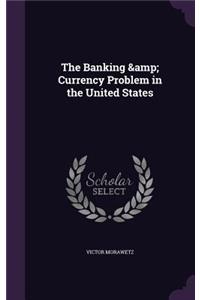 The Banking & Currency Problem in the United States