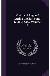 History of England During the Early and Middle Ages, Volume 2