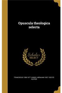 Opuscula Theologica Selecta