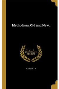 Methodism; Old and New..