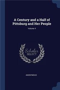 Century and a Half of Pittsburg and Her People; Volume 4