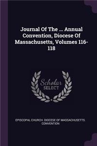 Journal Of The ... Annual Convention, Diocese Of Massachusetts, Volumes 116-118