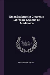 Emendationes In Ciceronis Libros De Legibus Et Academica