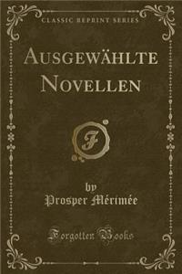 AusgewÃ¤hlte Novellen (Classic Reprint)