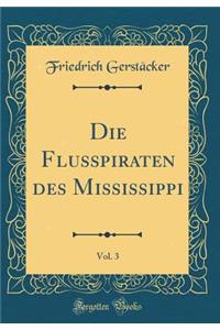 Die Flusspiraten Des Mississippi, Vol. 3 (Classic Reprint)