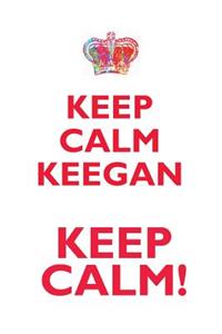 Keep Calm Keegan! Affirmations Workbook Positive Affirmations Workbook Includes: Mentoring Questions, Guidance, Supporting You
