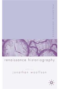 Palgrave Advances in Renaissance Historiography