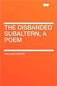 The Disbanded Subaltern, a Poem