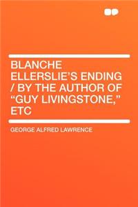 Blanche Ellerslie's Ending / By the Author of 