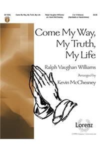 Come My Way, My Truth, My Life