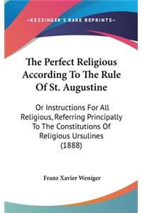 The Perfect Religious According To The Rule Of St. Augustine