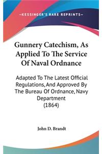 Gunnery Catechism, As Applied To The Service Of Naval Ordnance