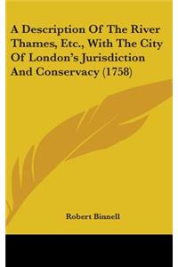Description Of The River Thames, Etc., With The City Of London's Jurisdiction And Conservacy (1758)